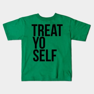 Treat Yo Self Kids T-Shirt